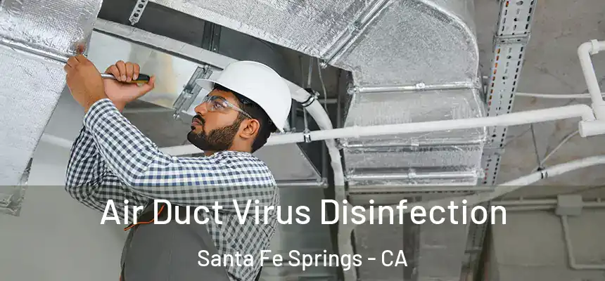  Air Duct Virus Disinfection Santa Fe Springs - CA