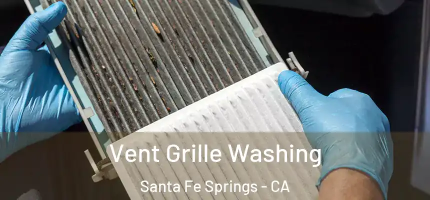 Vent Grille Washing Santa Fe Springs - CA